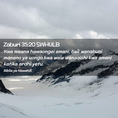 Picture 02 - Zaburi 35:20 SWHULB - Kwa maana hawaongei amani, bali wanabuni maneno - Bible Verse Picture