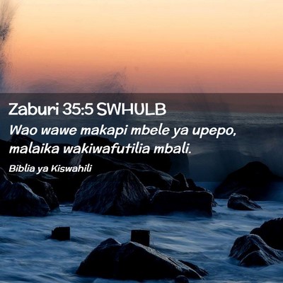 Picture 02 - Zaburi 35:5 SWHULB - Wao wawe makapi mbele ya upepo, malaika - Bible Verse Picture