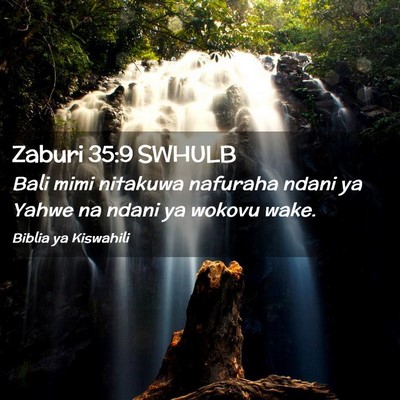 Picture 02 - Zaburi 35:9 SWHULB - Bali mimi nitakuwa nafuraha ndani ya Yahwe na - Bible Verse Picture