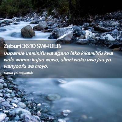 Picture 02 - Zaburi 36:10 SWHULB - Uupanue uaminifu wa agano lako kikamilifu kwa - Bible Verse Picture