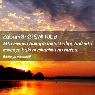 Picture 02 - Zaburi 37:21 SWHULB - Mtu mwovu hukopa lakini halipi, bali mtu mwenye - Bible Verse Picture