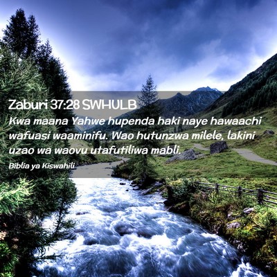 Picture 02 - Zaburi 37:28 SWHULB - Kwa maana Yahwe hupenda haki naye hawaachi - Bible Verse Picture