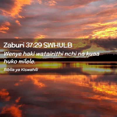 Picture 02 - Zaburi 37:29 SWHULB - Wenye haki watairithi nchi na kuaa huko - Bible Verse Picture