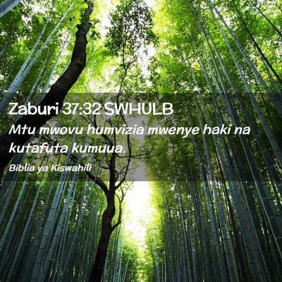 Picture 02 - Zaburi 37:32 SWHULB - Mtu mwovu humvizia mwenye haki na kutafuta - Bible Verse Picture