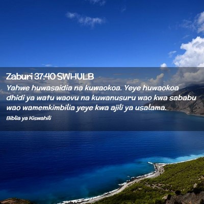 Picture 02 - Zaburi 37:40 SWHULB - Yahwe huwasaidia na kuwaokoa. Yeye huwaokoa dhidi - Bible Verse Picture