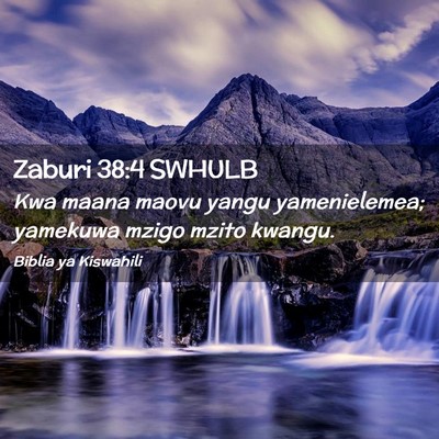 Picture 02 - Zaburi 38:4 SWHULB - Kwa maana maovu yangu yamenielemea; yamekuwa - Bible Verse Picture