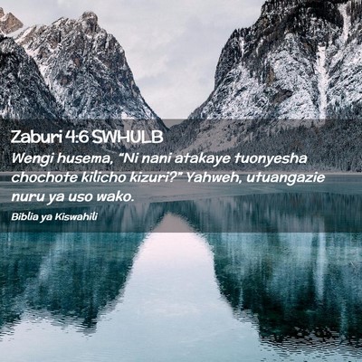 Picture 02 - Zaburi 4:6 SWHULB - Wengi husema, “Ni nani atakaye tuonyesha - Bible Verse Picture