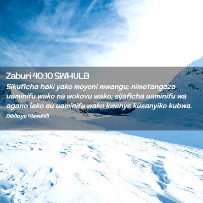 Picture 02 - Zaburi 40:10 SWHULB - Sikuficha haki yako moyoni mwangu; nimetangaza - Bible Verse Picture