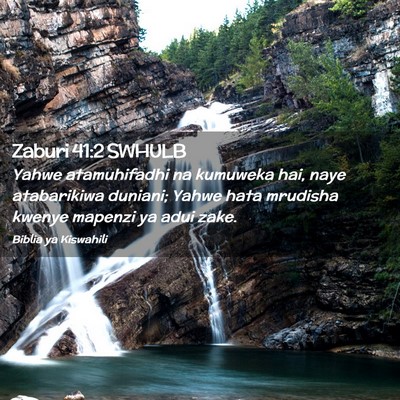 Picture 02 - Zaburi 41:2 SWHULB - Yahwe atamuhifadhi na kumuweka hai, naye - Bible Verse Picture