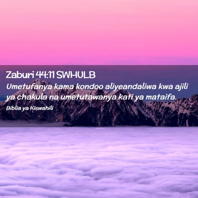 Picture 02 - Zaburi 44:11 SWHULB - Umetufanya kama kondoo aliyeandaliwa kwa ajili ya - Bible Verse Picture