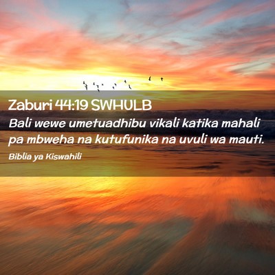 Picture 02 - Zaburi 44:19 SWHULB - Bali wewe umetuadhibu vikali katika mahali pa - Bible Verse Picture