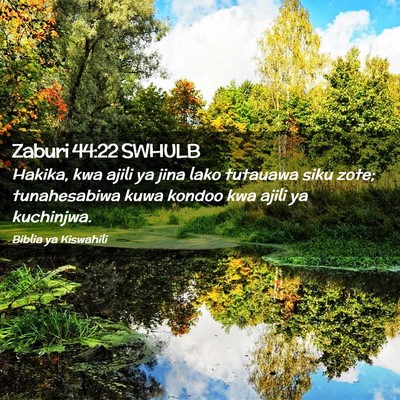 Picture 02 - Zaburi 44:22 SWHULB - Hakika, kwa ajili ya jina lako tutauawa siku - Bible Verse Picture