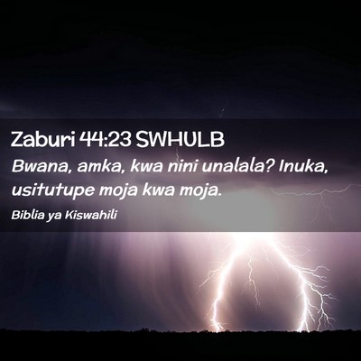 Picture 02 - Zaburi 44:23 SWHULB - Bwana, amka, kwa nini unalala? Inuka, usitutupe - Bible Verse Picture