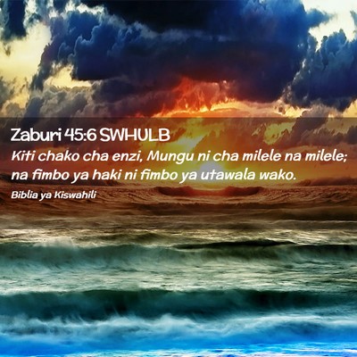 Picture 02 - Zaburi 45:6 SWHULB - Kiti chako cha enzi, Mungu ni cha milele na - Bible Verse Picture