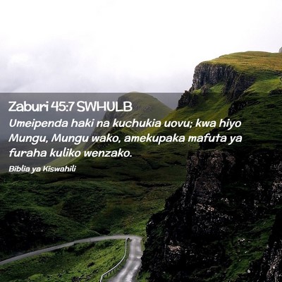 Picture 02 - Zaburi 45:7 SWHULB - Umeipenda haki na kuchukia uovu; kwa hiyo Mungu, - Bible Verse Picture