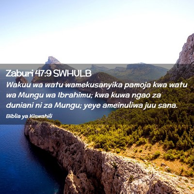 Picture 02 - Zaburi 47:9 SWHULB - Wakuu wa watu wamekusanyika pamoja kwa watu wa - Bible Verse Picture
