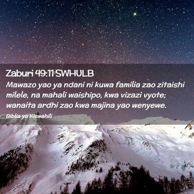 Picture 02 - Zaburi 49:11 SWHULB - Mawazo yao ya ndani ni kuwa familia zao zitaishi - Bible Verse Picture