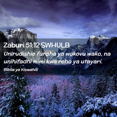 Picture 02 - Zaburi 51:12 SWHULB - Unirudishie furaha ya wokovu wako, na unihifadhi - Bible Verse Picture