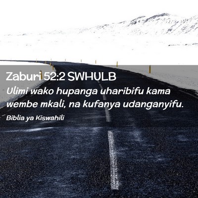 Picture 02 - Zaburi 52:2 SWHULB - Ulimi wako hupanga uharibifu kama wembe mkali, na - Bible Verse Picture