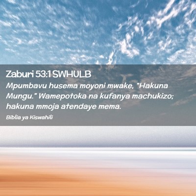 Picture 02 - Zaburi 53:1 SWHULB - Mpumbavu husema moyoni mwake, “Hakuna Mungu.” - Bible Verse Picture