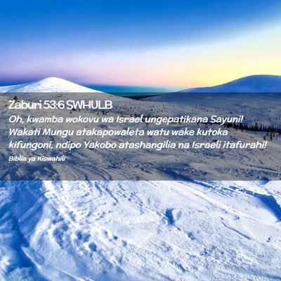 Picture 02 - Zaburi 53:6 SWHULB - Oh, kwamba wokovu wa Israel ungepatikana Sayuni! - Bible Verse Picture