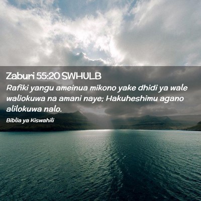 Picture 02 - Zaburi 55:20 SWHULB - Rafiki yangu ameinua mikono yake dhidi ya wale - Bible Verse Picture
