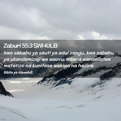 Picture 02 - Zaburi 55:3 SWHULB - kwa sababu ya sauti ya adui zangu, kwa sababu ya - Bible Verse Picture