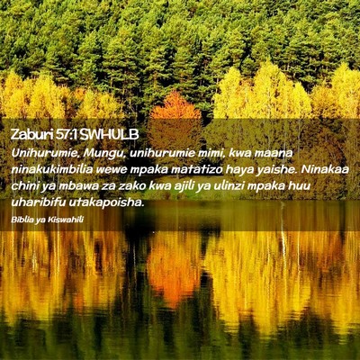 Picture 02 - Zaburi 57:1 SWHULB - Unihurumie, Mungu, unihurumie mimi, kwa maana - Bible Verse Picture