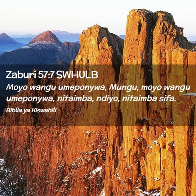 Picture 02 - Zaburi 57:7 SWHULB - Moyo wangu umeponywa, Mungu, moyo wangu - Bible Verse Picture