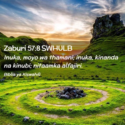 Picture 02 - Zaburi 57:8 SWHULB - Inuka, moyo wa thamani; inuka, kinanda na kinubi; - Bible Verse Picture