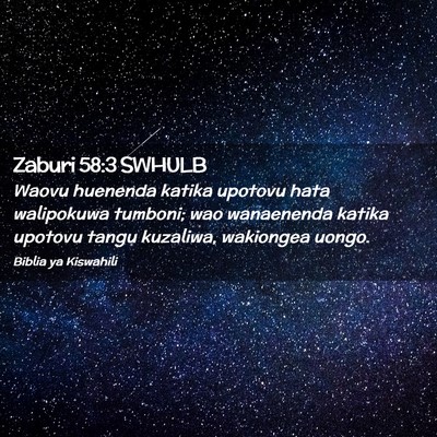 Picture 02 - Zaburi 58:3 SWHULB - Waovu huenenda katika upotovu hata walipokuwa - Bible Verse Picture
