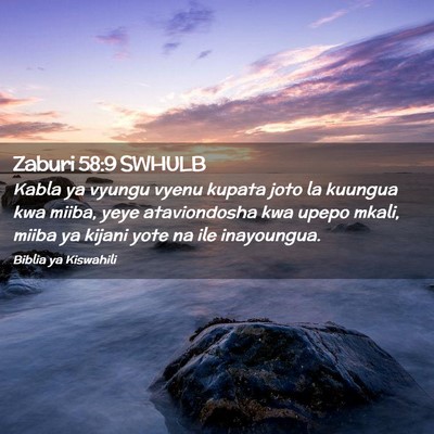 Picture 02 - Zaburi 58:9 SWHULB - Kabla ya vyungu vyenu kupata joto la kuungua kwa - Bible Verse Picture