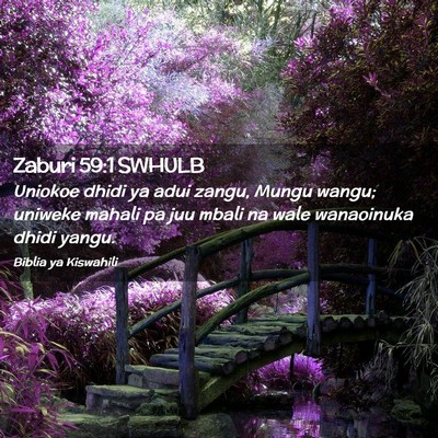 Picture 02 - Zaburi 59:1 SWHULB - Uniokoe dhidi ya adui zangu, Mungu wangu; uniweke - Bible Verse Picture