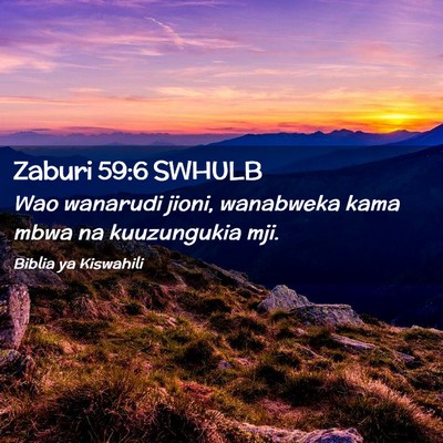 Picture 02 - Zaburi 59:6 SWHULB - Wao wanarudi jioni, wanabweka kama mbwa na - Bible Verse Picture