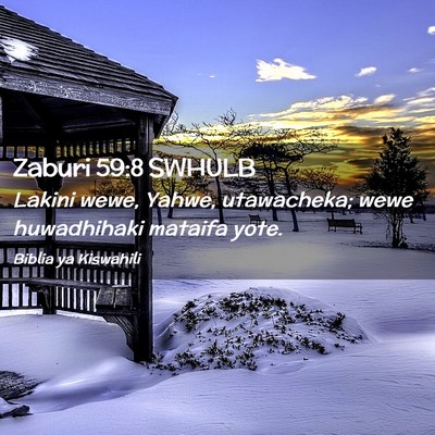 Picture 02 - Zaburi 59:8 SWHULB - Lakini wewe, Yahwe, utawacheka; wewe huwadhihaki - Bible Verse Picture