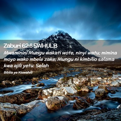 Picture 02 - Zaburi 62:8 SWHULB - Mwaminini Mungu wakati wote, ninyi watu; mimina - Bible Verse Picture