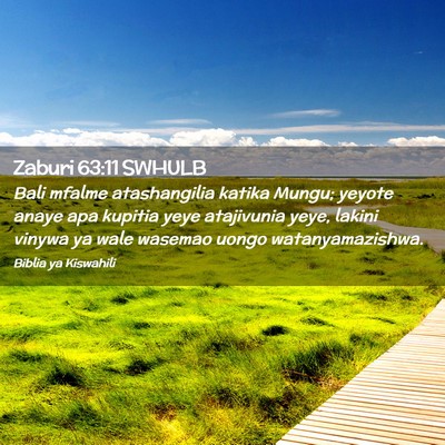 Picture 02 - Zaburi 63:11 SWHULB - Bali mfalme atashangilia katika Mungu; yeyote - Bible Verse Picture