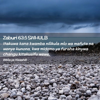 Picture 02 - Zaburi 63:5 SWHULB - Itakuwa kana kwamba nilikula mlo wa mafuta na - Bible Verse Picture