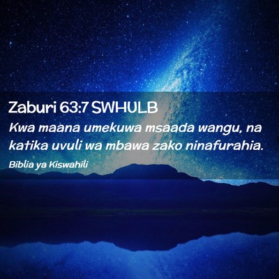 Picture 02 - Zaburi 63:7 SWHULB - Kwa maana umekuwa msaada wangu, na katika uvuli - Bible Verse Picture