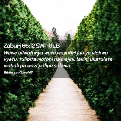 Picture 02 - Zaburi 66:12 SWHULB - Wewe uliwafanya watu wasafiri juu ya vichwa - Bible Verse Picture
