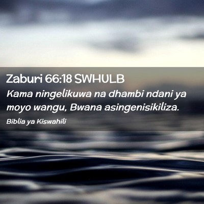 Picture 02 - Zaburi 66:18 SWHULB - Kama ningelikuwa na dhambi ndani ya moyo wangu, - Bible Verse Picture