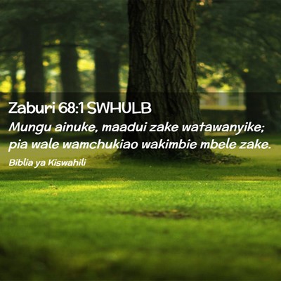 Picture 02 - Zaburi 68:1 SWHULB - Mungu ainuke, maadui zake watawanyike; pia wale - Bible Verse Picture