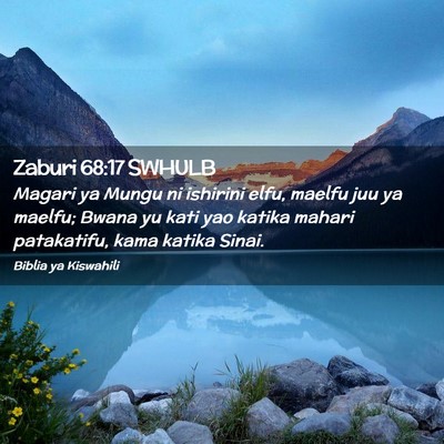 Picture 02 - Zaburi 68:17 SWHULB - Magari ya Mungu ni ishirini elfu, maelfu juu ya - Bible Verse Picture
