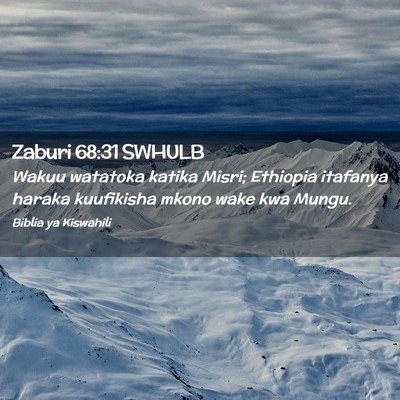 Picture 02 - Zaburi 68:31 SWHULB - Wakuu watatoka katika Misri; Ethiopia itafanya - Bible Verse Picture