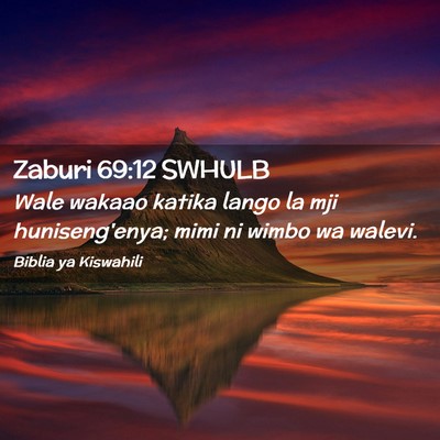 Picture 02 - Zaburi 69:12 SWHULB - Wale wakaao katika lango la mji huniseng'enya; - Bible Verse Picture