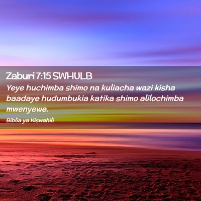 Picture 02 - Zaburi 7:15 SWHULB - Yeye huchimba shimo na kuliacha wazi kisha - Bible Verse Picture
