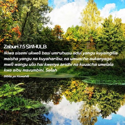 Picture 02 - Zaburi 7:5 SWHULB - Ikiwa sisemi ukweli basi umruhusu adui yangu - Bible Verse Picture