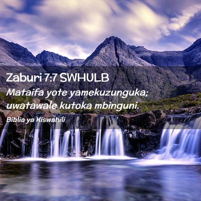 Picture 02 - Zaburi 7:7 SWHULB - Mataifa yote yamekuzunguka; uwatawale kutoka - Bible Verse Picture