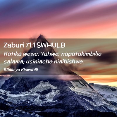 Picture 02 - Zaburi 71:1 SWHULB - Katika wewe, Yahwe, napatakimbilio salama; - Bible Verse Picture