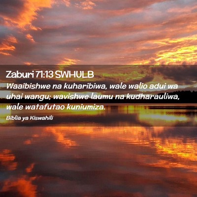 Picture 02 - Zaburi 71:13 SWHULB - Waaibishwe na kuharibiwa, wale walio adui wa uhai - Bible Verse Picture